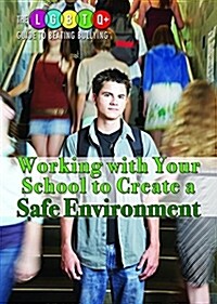 Working with Your School to Create a Safe Environment (Library Binding)