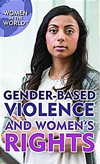 Gender-Based Violence and Womens Rights (Library Binding)