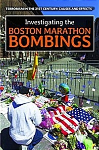 Investigating the Boston Marathon Bombings (Library Binding)