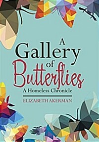 A Gallery of Butterflies: A Homeless Chronicle (Hardcover)