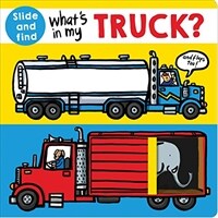 What's in My Truck?: A Slide and Find Book (Board Books)