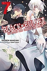 Black Bullet, Vol. 7 (Light Novel): The Bullet That Changed the World (Paperback)
