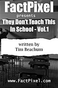 Factpixel: Presents - They Dont Teach You This in School (Paperback)