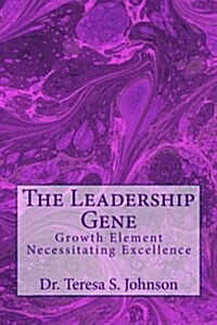 The Leadership Gene: Growth Element Necessitating Excellence (Paperback)