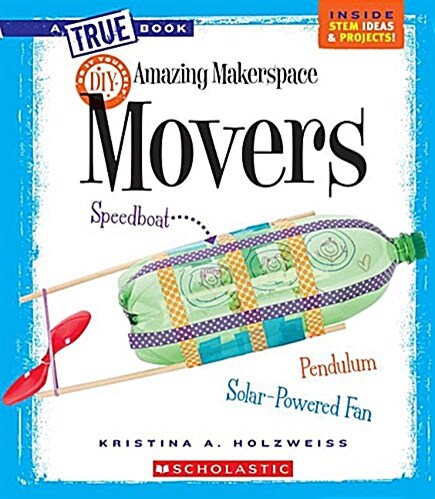 Amazing Makerspace DIY Movers (True Book: Makerspace Projects) (Paperback)