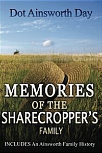Memories of the Sharecroppers Family: Includes an Ainsworth History (Paperback)