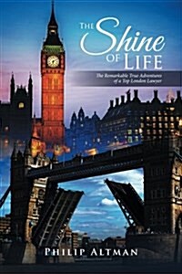 The Shine of Life: The Remarkable True Adventures of a Top London Lawyer (Paperback)