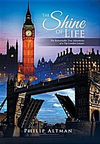 The Shine of Life: The Remarkable True Adventures of a Top London Lawyer (Hardcover)