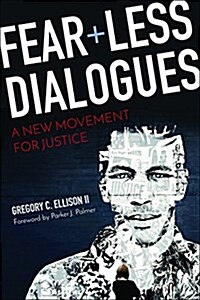 Fearless Dialogues: A New Movement for Justice (Paperback)