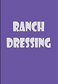 Ranch Dressing: Journal (Paperback)