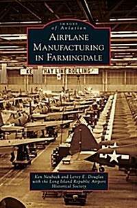 Airplane Manufacturing in Farmingdale (Hardcover)