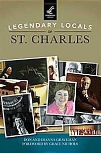 Legendary Locals of St. Charles (Hardcover)