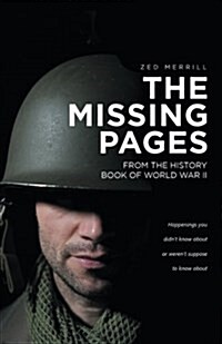 The Missing Pages: From the History Book of World War II (Paperback)