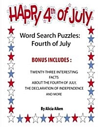 Word Search Puzzles: Fourth of July: Word Search Puzzles: Fourth of July-Bonus Includes Twenty-Three Interesting Facts about the Fourth of (Paperback)