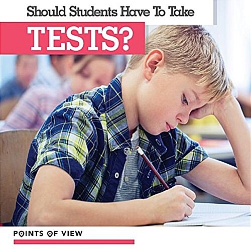 Should Students Have to Take Tests? (Library Binding)