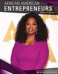 African American Entrepreneurs: Stories of Success (Library Binding)