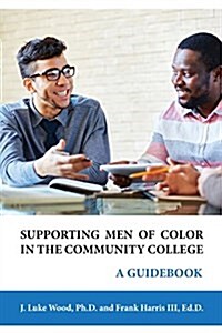 Supporting Men of Color in the Community College: A Guidebook (Paperback)