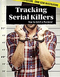 Tracking Serial Killers: How to Catch a Murderer (Library Binding)