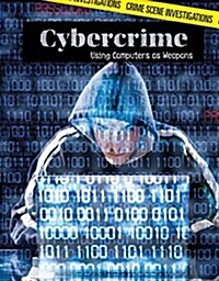 Cybercrime: Using Computers as Weapons (Library Binding)