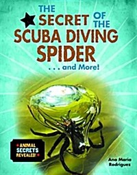The Secret of the Scuba Diving Spider...and More! (Library Binding)