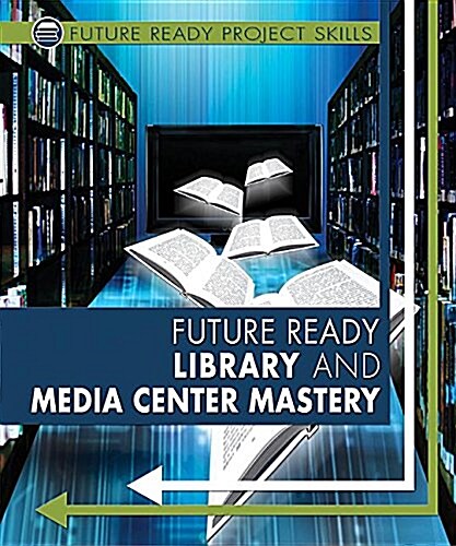Future Ready Library and Media Center Mastery (Library Binding)