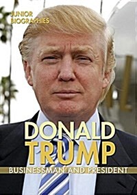 Donald Trump: Businessman and President (Library Binding)