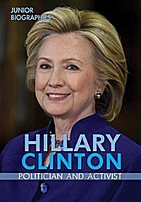 Hillary Clinton: Politician and Activist (Library Binding)