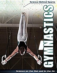 Gymnastics: Science on the Mat and in the Air (Library Binding)