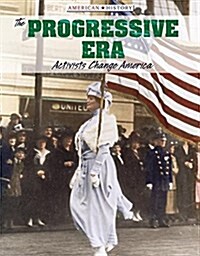 The Progressive Era: Activists Change America (Library Binding)