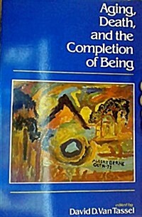 Aging, Death, and the Completion of Being (Hardcover)