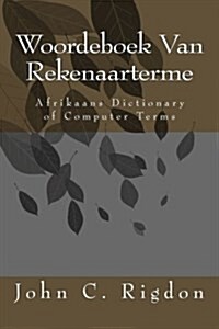 Woordeboek Van Rekenaarterme: Afrikaans Dictionary of Computer Terms (Paperback)