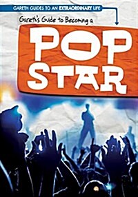 Gareths Guide to Becoming a Pop Star (Library Binding)