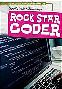 Gareths Guide to Becoming a Rock Star Coder (Library Binding)