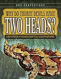 Why Do Thorny Devils Have Two Heads?: And Other Curious Reptile Adaptations (Paperback)