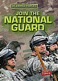 Join the National Guard (Library Binding)