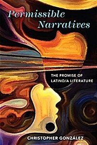 Permissible Narratives: The Promise of Latino/A Literature (Hardcover)