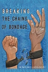 Breaking the Chains of Bondage: . (Paperback)