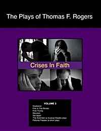 The Plays of Thomas F. Rogers: Crises of Faith (Paperback)