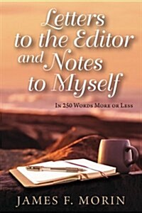 Letters to the Editor and Notes to Myself (Paperback)