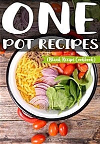 One Pot Recipes: Blank Recipe Journal Cookbook (Paperback)