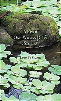 A River, One-Woman Deep: Stories (Hardcover)