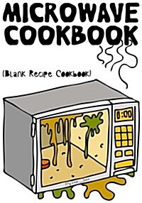 Microwave Cookbook: Blank Recipe Journal Cookbook (Paperback)