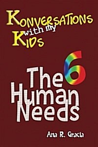 Konversations with My Kids: The 6 Human Needs (Paperback)