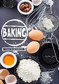 Baking: Blank Recipe Journal Cookbook (Paperback)