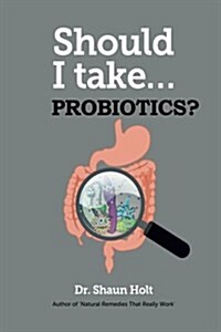 Should I Take Probiotics? (Paperback)