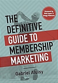 The Definitive Guide to Membership Marketing (Hardcover)