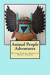 Animal People Adventures: Native North American Tribal Stories (Paperback)