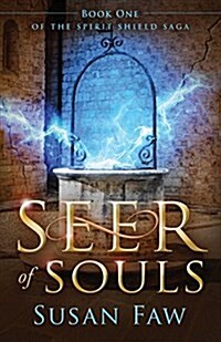 Seer of Souls: Book One of the Spirit Shield Saga (Paperback)