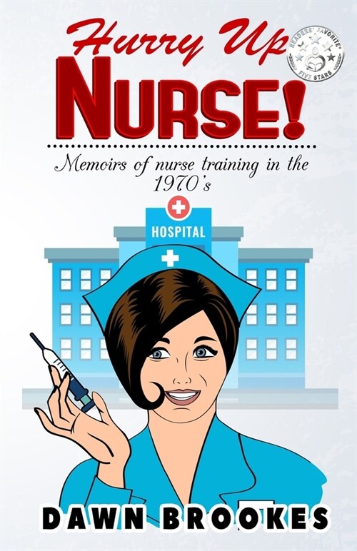 Hurry Up Nurse : Memoirs of Nurse Training in the 1970s (Paperback)