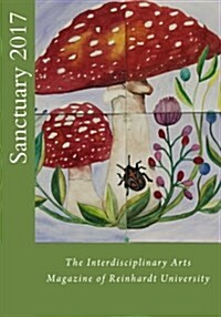 Sanctuary 2017: The Interdisciplinary Arts Magazine of Reinhardt University (Paperback)